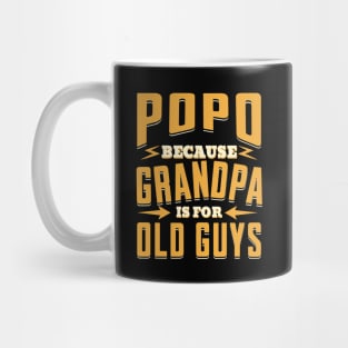 Popo Because Grandpa is For Old Guys Mug